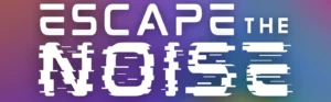 Escape the Noise — Edinburgh Fringe 2025